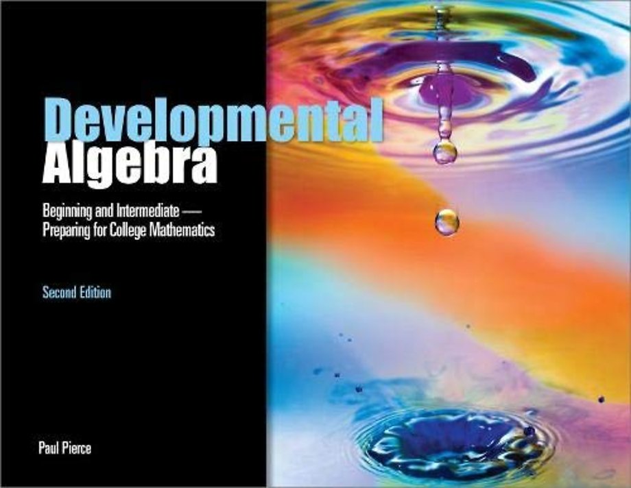 Developmental Algebra: Beginning and Intermediat – Preparing for College Mathematics