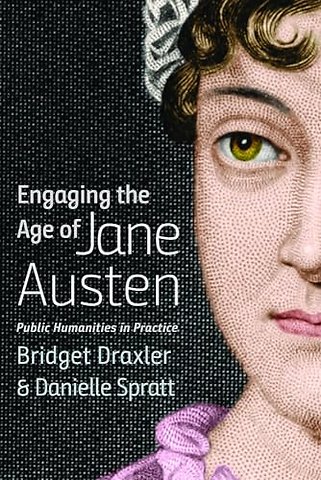 Engaging the Age of Jane Austen – Public Humanities in Practice
