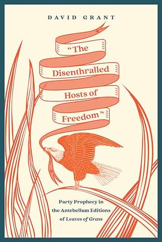 "The Disenthralled Hosts of Freedom" – Party Prophecy in the Antebellum Editions of Leaves of Grass