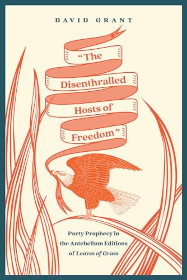 "The Disenthralled Hosts of Freedom" – Party Prophecy in the Antebellum Editions of Leaves of Grass