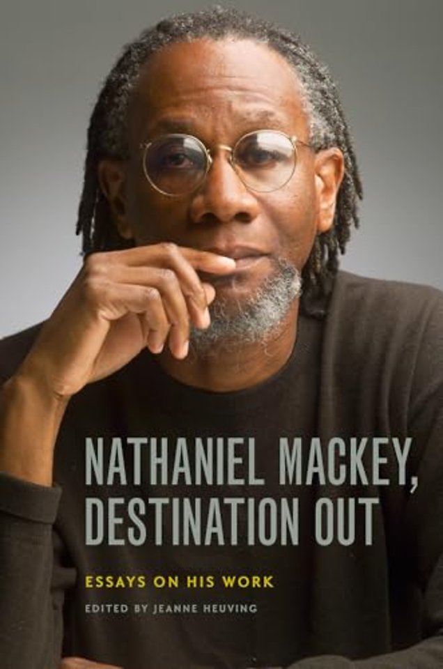 Nathaniel Mackey, Destination Out – Essays on His Work