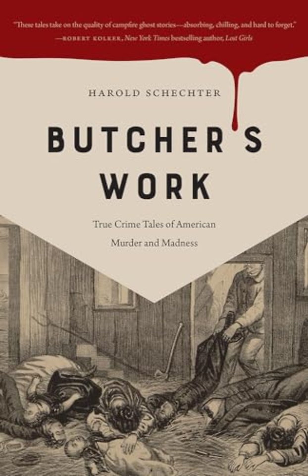 Butcher`s Work – True Crime Tales of American Murder and Madness