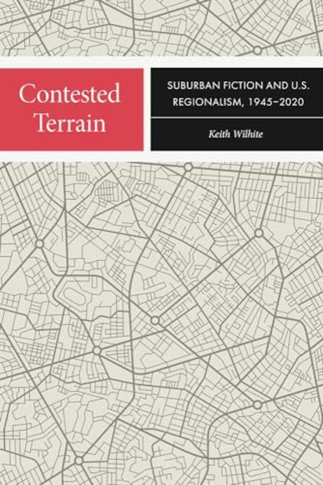 Contested Terrain – Suburban Fiction and U.S. Regionalism, 1945–2020