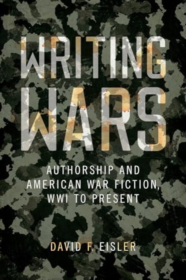 Writing Wars – Authorship and American War Fiction, WWI to Present