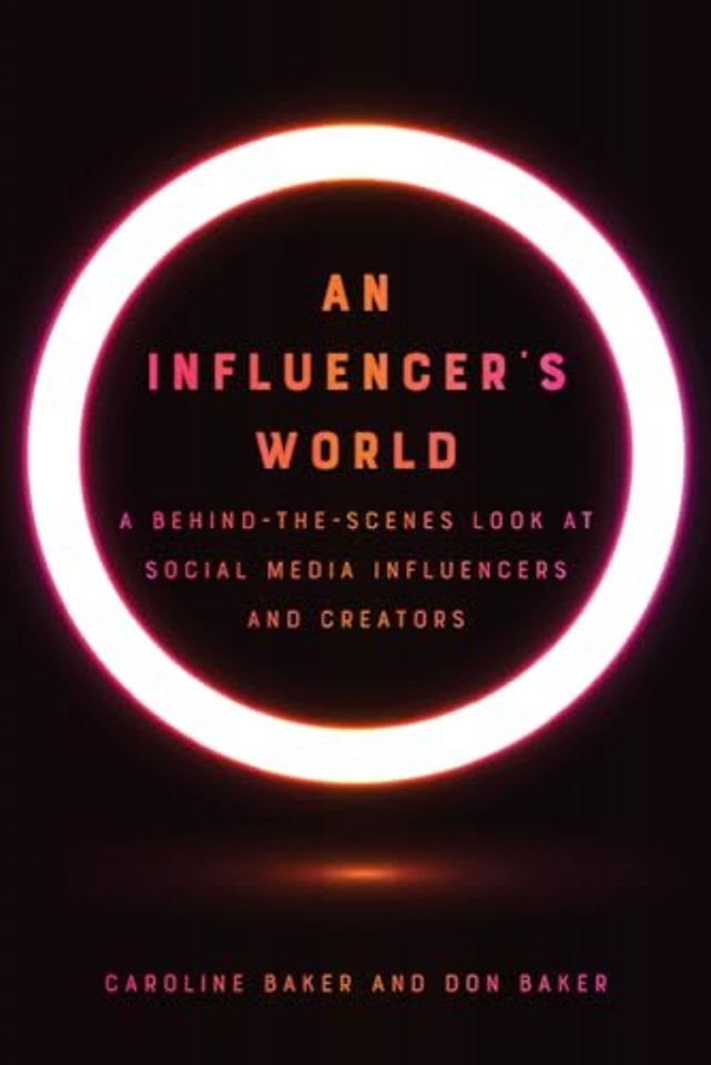 An Influencer`s World – A Behind–the–Scenes Look at Social Media Influencers and Creators