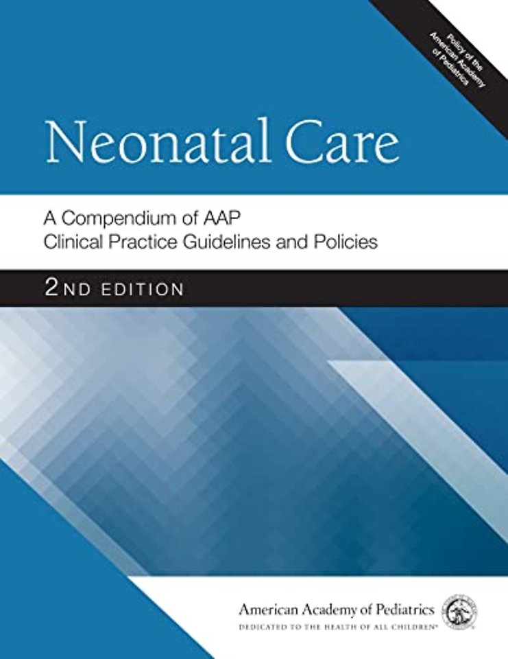 Neonatal Care – A Compendium of AAP Clinical Practice Guidelines and Policies