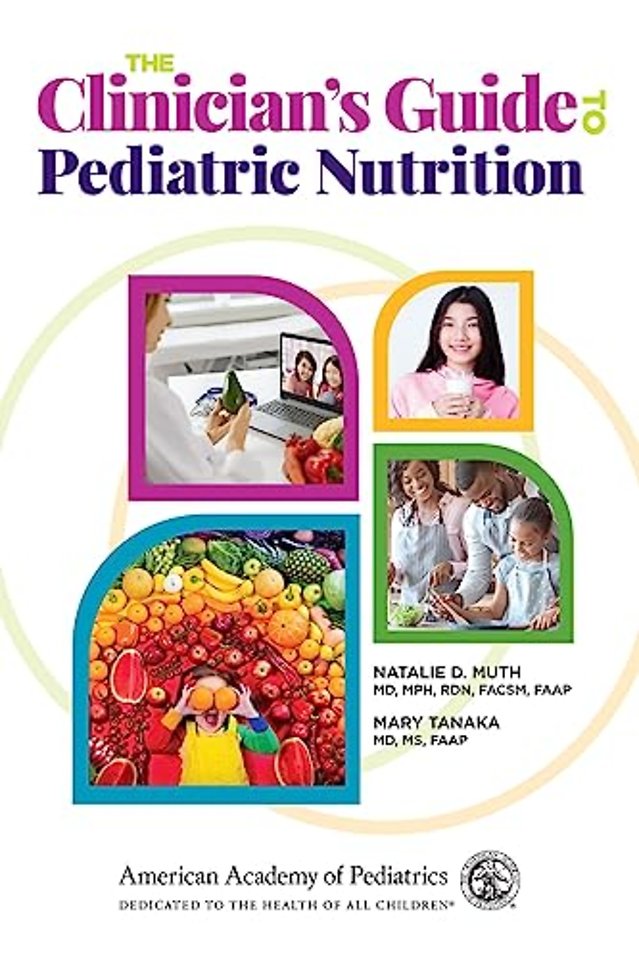 The Clinician`s Guide to Pediatric Nutrition