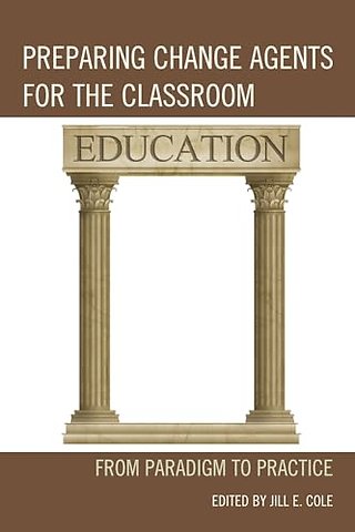 Preparing Change Agents for the Classroom