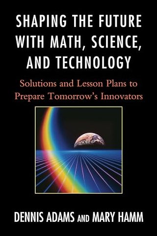 Shaping the Future with Math, Science, and Technology