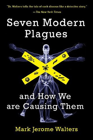 Seven Modern Plagues – and How We Are Causing Them