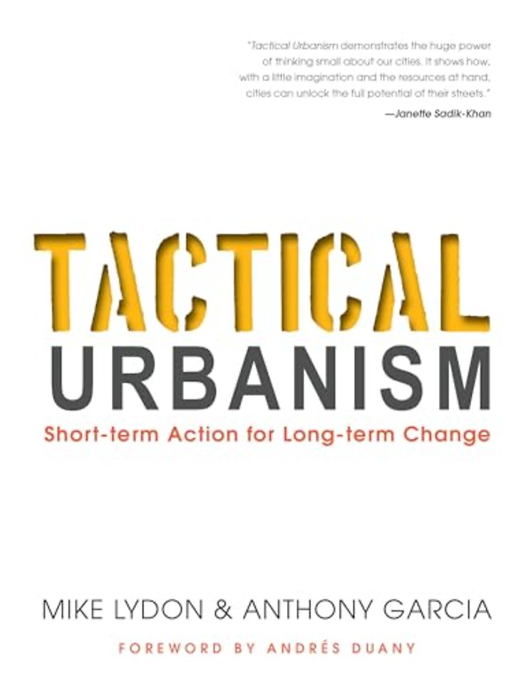 Tactical Urbanism – Short–term Action for Long–term Change
