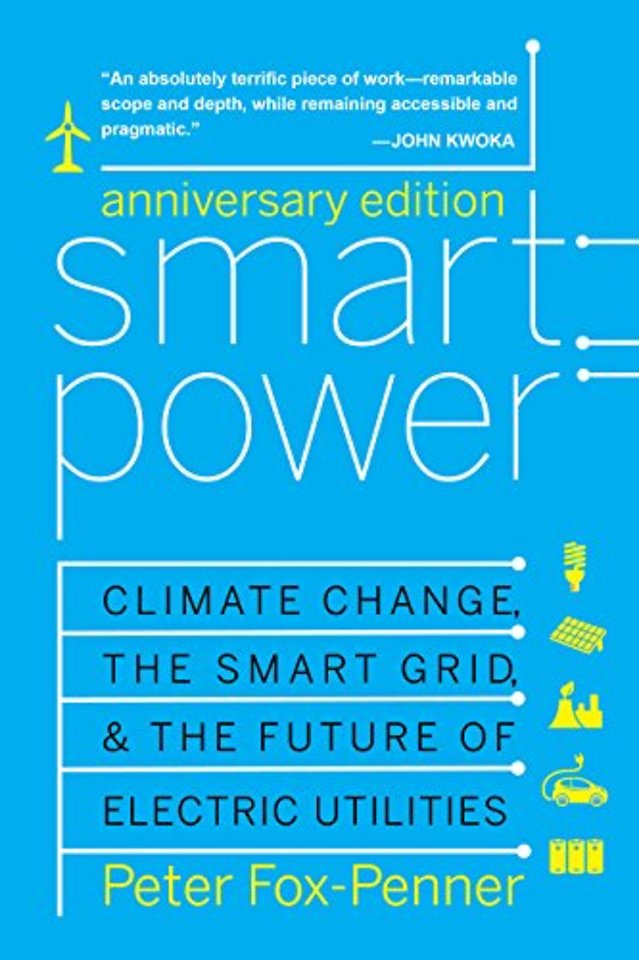 Smart Power Anniversary Edition – Climate Change, the Smart Grid, and the Future of Electric Utilities