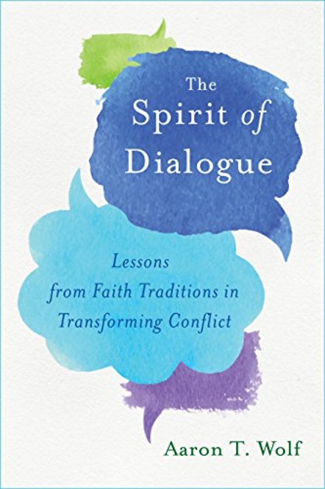 Spirit of Dialogue – Lessons from Faith Traditions in Transforming Conflict