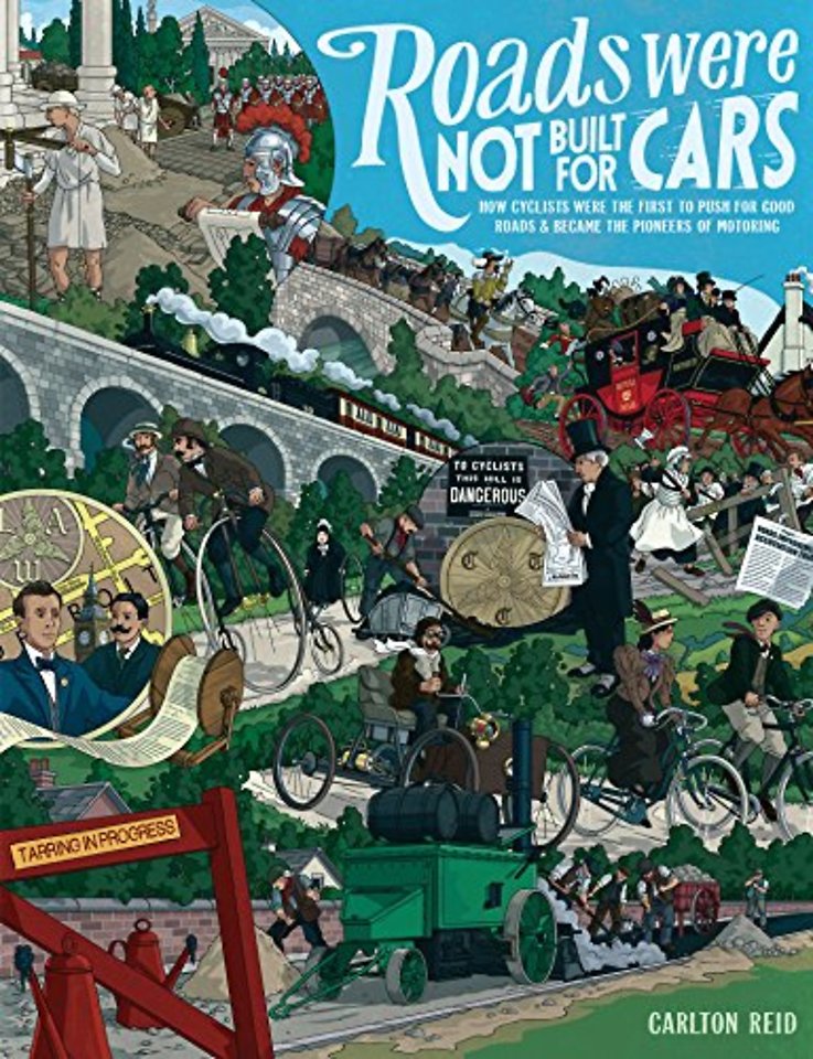 Roads Were Not Built for Cars – How cyclists were the first to push for good roads & became the pioneers of motoring