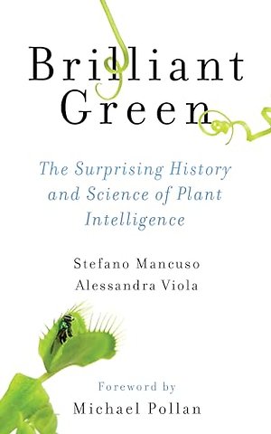 Brilliant Green – The Surprising History and Science of Plant Intelligence