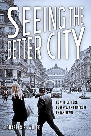Seeing the Better City – How to Explore, Observe, and Improve Urban Space