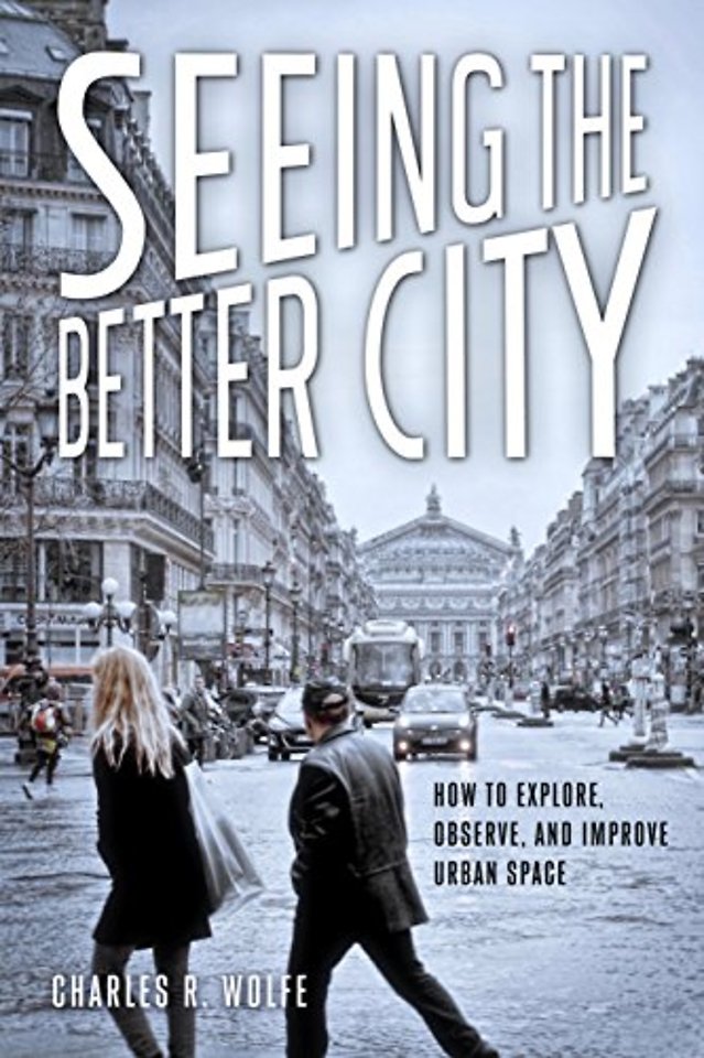 Seeing the Better City – How to Explore, Observe, and Improve Urban Space