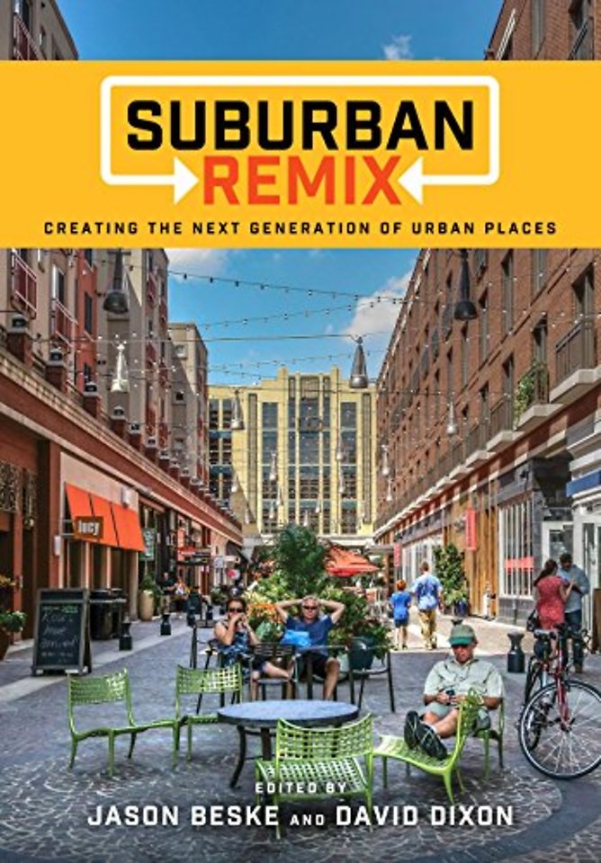 Suburban Remix – Creating the Next Generation of Urban Places