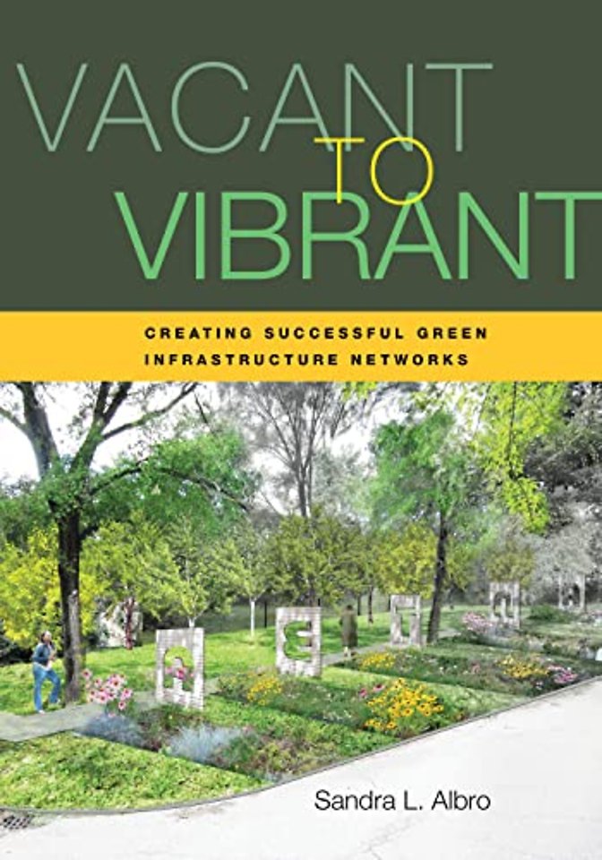 Vacant to Vibrant – Creating Successful Green Infrastructure Networks