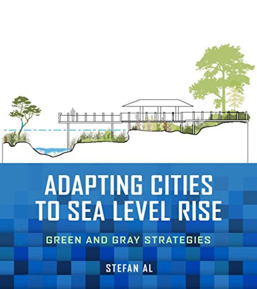 Adapting Cities to Sea Level Rise – Green and Gray Strategies