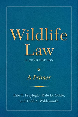 Wildlife Law, Second Edition – A Primer