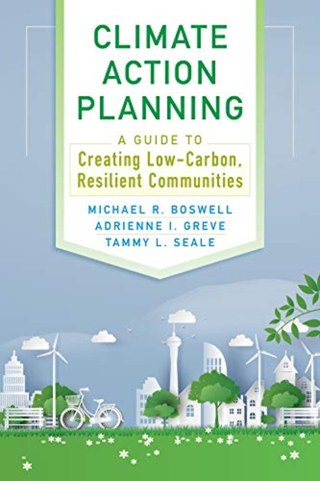 Climate Action Planning – A Guide to Creating Low–Carbon, Resilient Communities