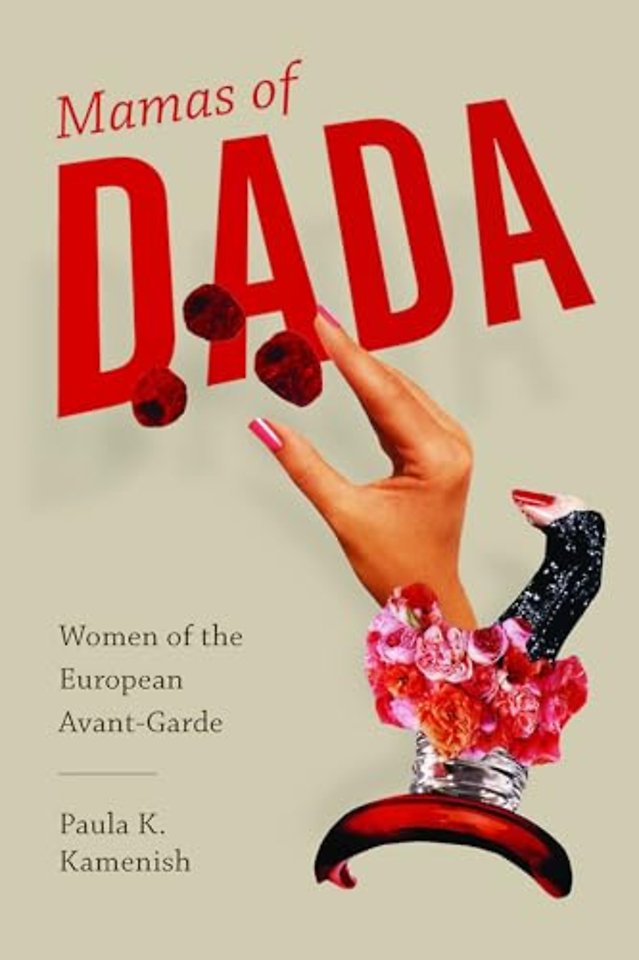 Mamas of Dada – Women of the European Avant–Garde