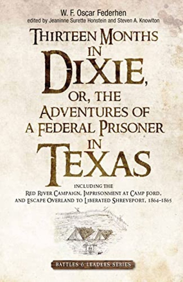 Thirteen Months in Dixie, or, the Adventures of a Federal Prisoner in Texas