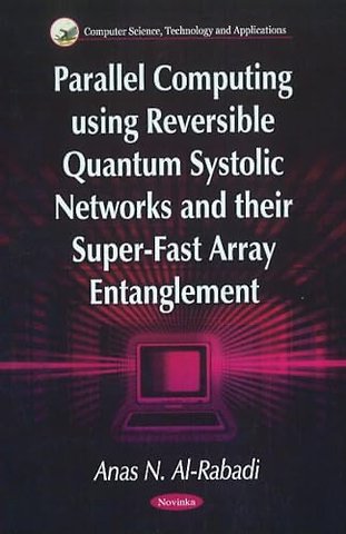Parallel Computing Using Reversible Quantum Systolic Networks & their Super-Fast Array Entanglement