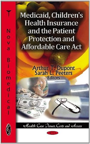 Medicaid, Children's Health Insurance & the Patient Protection & Affordable Care Act