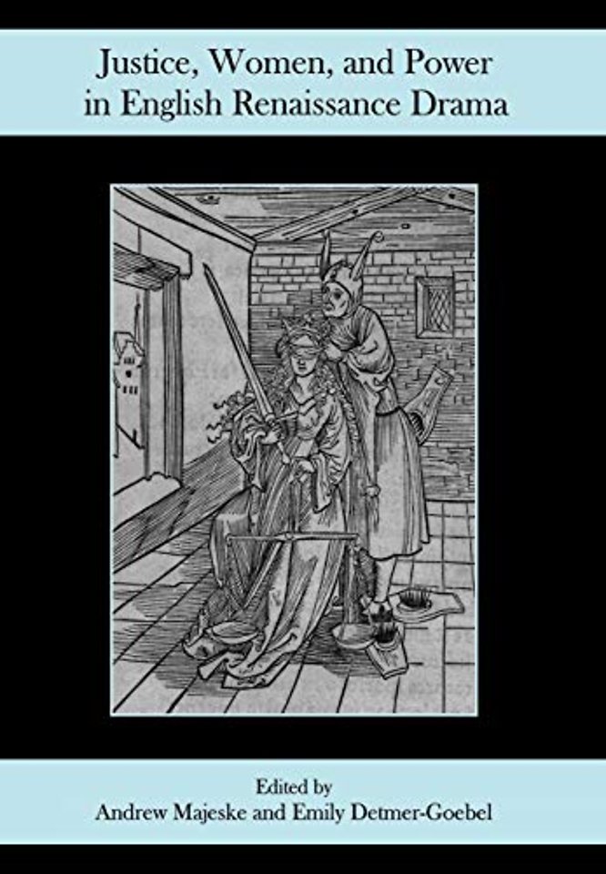 Justice, Women, and Power in English Renaissance Drama