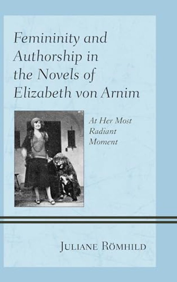Femininity and Authorship in the Novels of Elizabeth von Arnim