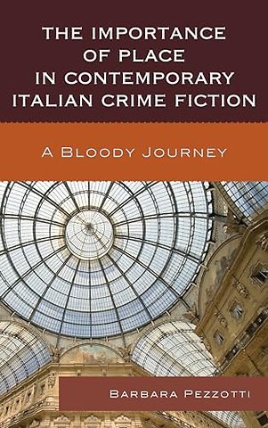 The Importance of Place in Contemporary Italian Crime Fiction