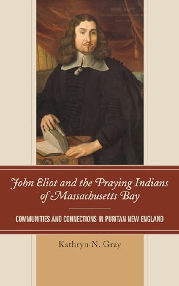 John Eliot and the Praying Indians of Massachusetts Bay