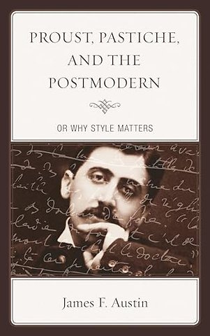 Proust, Pastiche, and the Postmodern or Why Style Matters