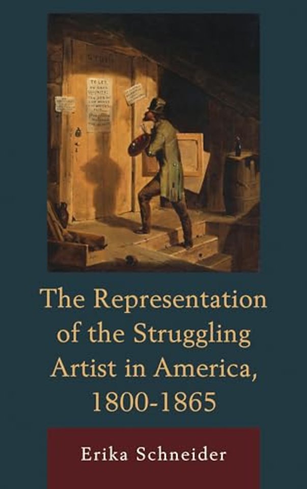 The Representation of the Struggling Artist in America, 1800–1865