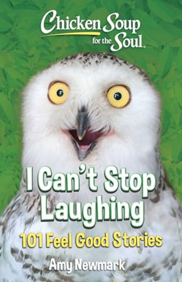 Chicken Soup for the Soul: I Can't Stop Laughing