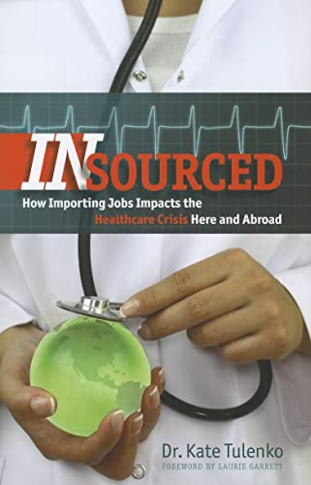 Insourced – How Importing Jobs Impacts the Healthcare Crisis Here and Abroad