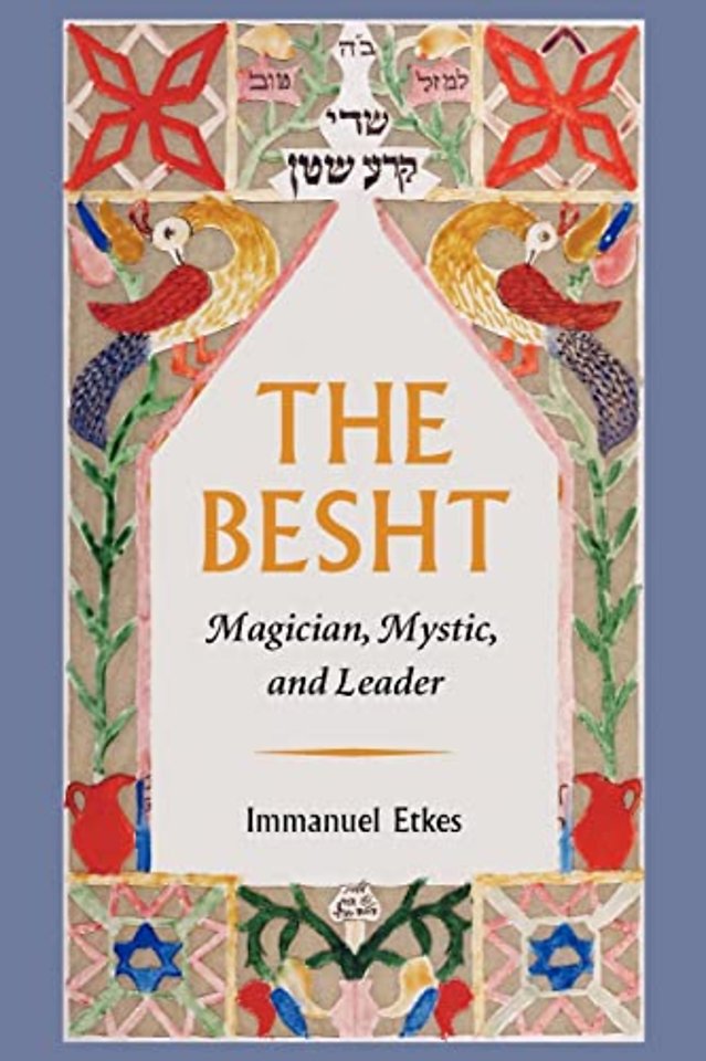 The Besht – Magician, Mystic, and Leader