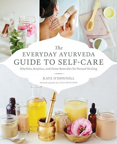 The Everyday Ayurveda Guide to Self-Care