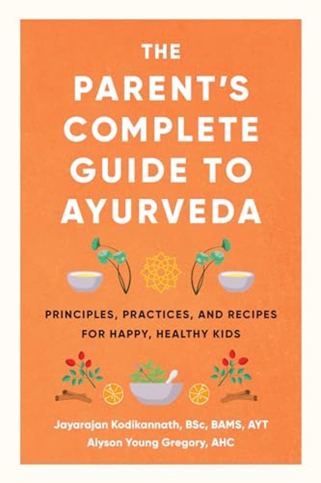 The Parent's Complete Guide to Ayurveda