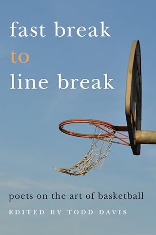 Fast Break to Line Break – Poets on the Art of Basketball
