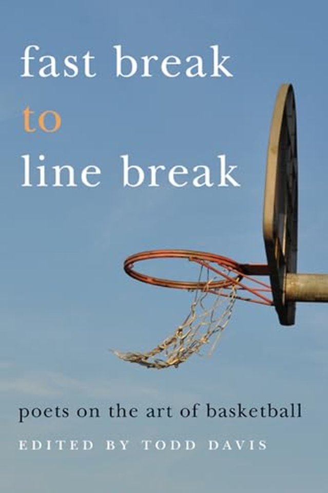 Fast Break to Line Break – Poets on the Art of Basketball