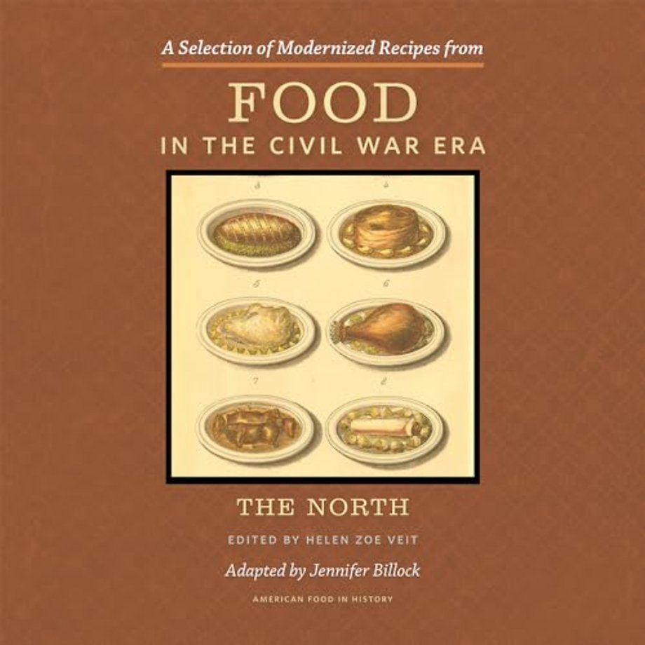 A Selection of Modernized Recipes from Food in the Civil War