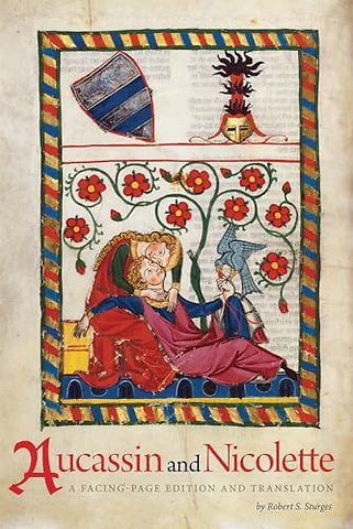 Aucassin and Nicolette – A Facing–Page Edition and Translation