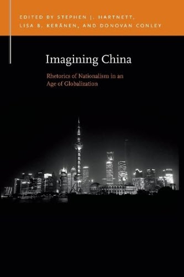 Imagining China – Rhetorics of Nationalism in an Age of Globalization