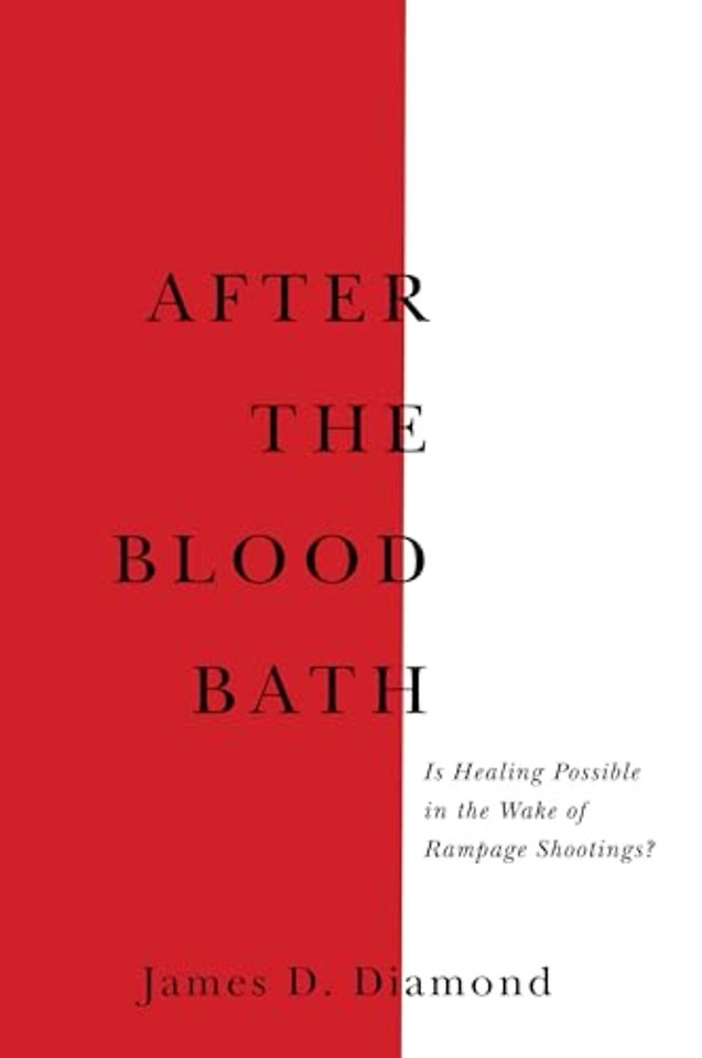 After the Bloodbath – Is Healing Possible in the Wake of Rampage Shootings?