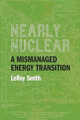 Nearly Nuclear – A Mismanaged Energy Transition