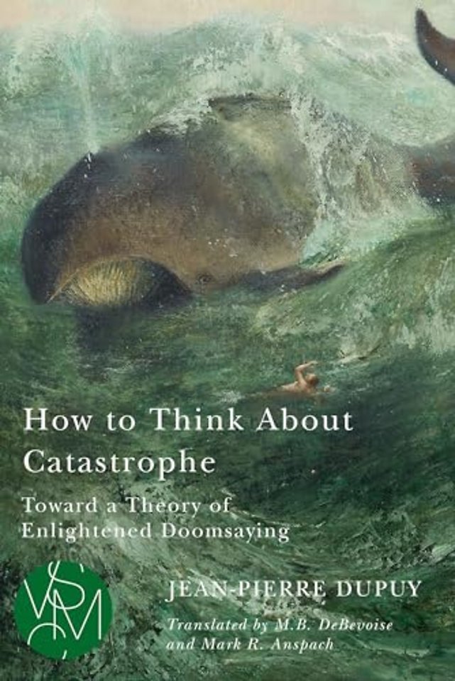 How to Think About Catastrophe – Toward a Theory of Enlightened Doomsaying