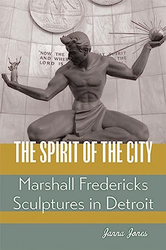 The Spirit of the City – Marshall Fredericks Sculptures in Detroit